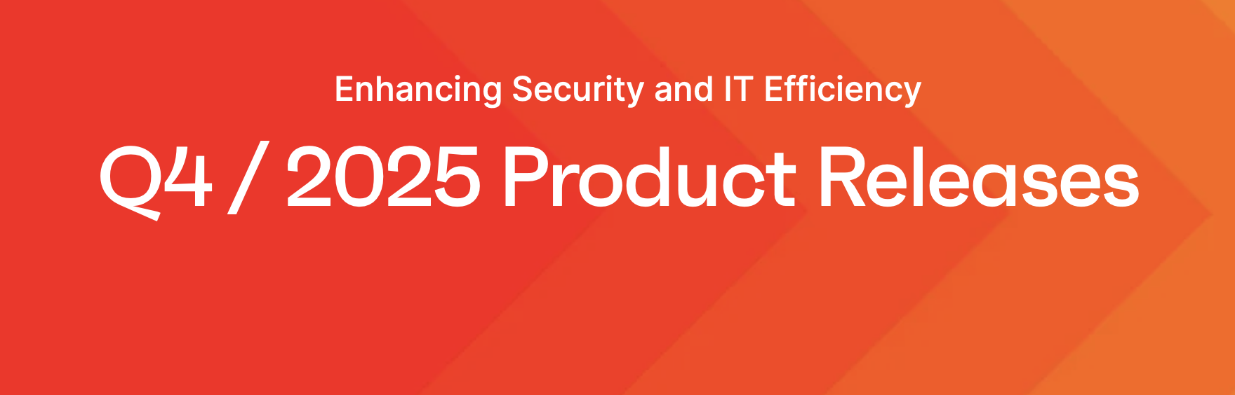 Ivanti Q4 2025 Product Updates: Security & IT Efficiency Enhancements